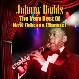 Johnny Dodds The Very Best Of New Orleans Clarinet