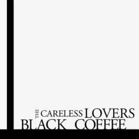DJ Chrisbe's Song of the Week #74: Black Coffee by The Careless Lovers